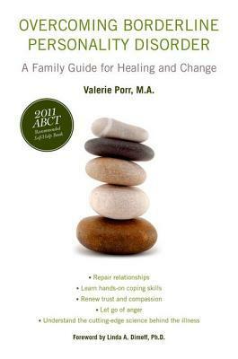 Overcoming Borderline Personality Disorder: A Family Guide for Healing and Change by Valerie Porr