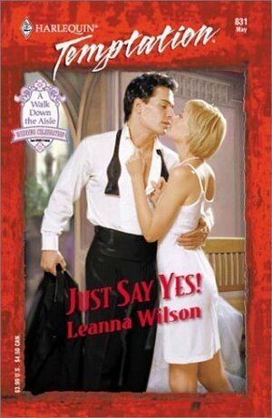 Just Say Yes! by Leanna Wilson