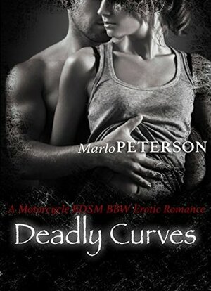 Deadly Curves #1 by Marlo Peterson