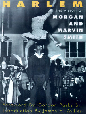 Harlem: The Vision of Morgan and Marvin Smith by Morgan Smith, John Smith