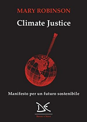 Climate justice: Manifesto per un futuro sostenibile by Mary Robinson