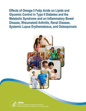 Effects of Omega-3 Fatty Acids on Lipids and Glycemic Control in Type II Diabetes and the Metabolic Syndrome and on Inflammatory Bowel Disease, Rheuma by U. S. Department of Heal Human Services, Agency for Healthcare Resea And Quality