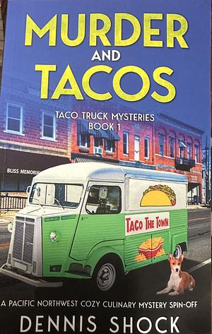 Murder and Tacos by Dennis Shock