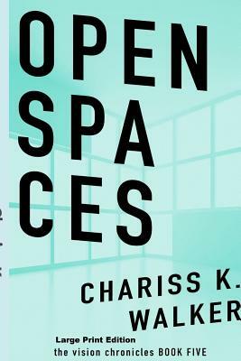 Open Spaces by Chariss K. Walker