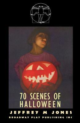 70 Scenes of Halloween by Jeffrey M. Jones