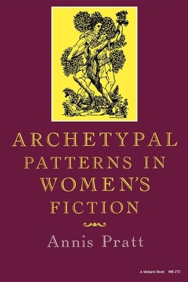 Archetypal Patterns in Women's Fiction by Annis Pratt