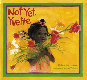 Not Yet, Yvette by Helen Ketteman
