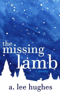 The Missing Lamb by A. Lee Hughes