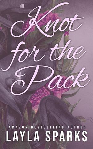 Knotted by the Pack: Children of the Alphas by Layla Sparks