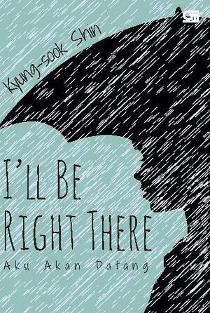 Aku Akan Datang (I'll Be Right There) by Kyung-sook Shin