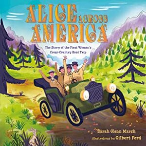 Alice Across America: The Story of the First All-Girl American Road Trip by Sarah Glenn Marsh, Gilbert Ford