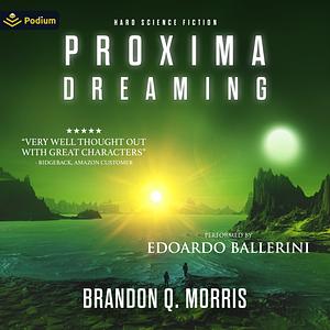 Proxima Dreaming by Brandon Q. Morris