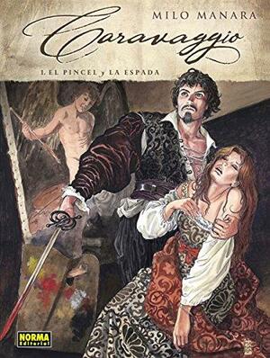 Caravaggio 1. El Pincel y la Espada by Milo Manara