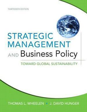 Strategic Management and Business Policy: Toward Global Sustainability by Thomas L. Wheelen, J. David Hunger