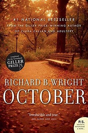 October: A Novel by Richard B. Wright, Richard B. Wright