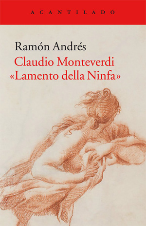 Claudio Monteverdi. «Lamento della Ninfa» by Ramón Andrés