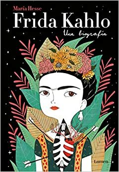 Frida Kahlo: Ilustrovaný životopis by María Hesse