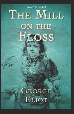 The Mill on the Floss (Annotated) by George Eliot