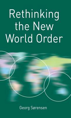 Rethinking the New World Order by Georg Sørensen