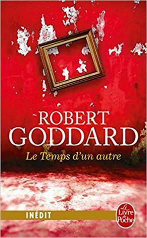 Le Temps d'un autre by Robert Goddard