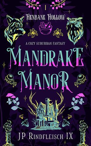 Mandrake Manor by J.P. Rindfleisch IX