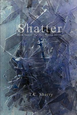 Shatter by T.C. Sherry