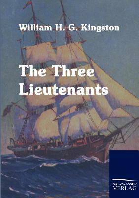 The Three Lieutenants by William H. G. Kingston