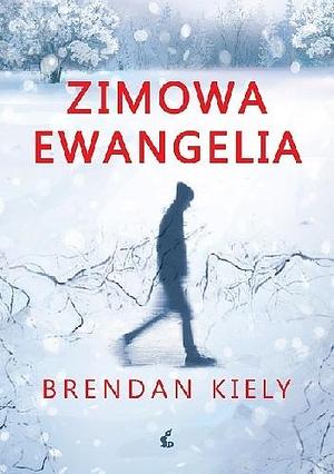 Zimowa ewangelia by Brendan Kiely, Tomasz Mucha