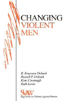 Changing Violent Men by Rebecca Emerson Dobash, Kate Cavanagh, Russell P. Dobash