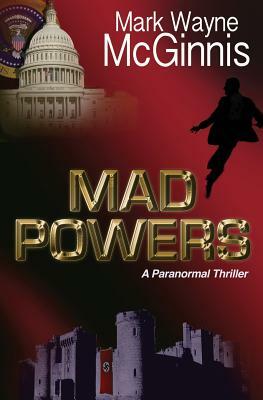 Mad Powers by Mark Wayne McGinnis