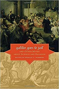 Galileo tyrmässä ja muita myyttejä tieteestä ja uskonnosta by Ronald L. Numbers