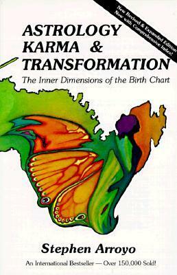 Astrology, Karma & Transformation: The Inner Dimensions of the Birth Chart by Stephen Arroyo