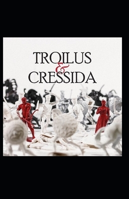 Troilus and Cressida Illustrated by William Shakespeare