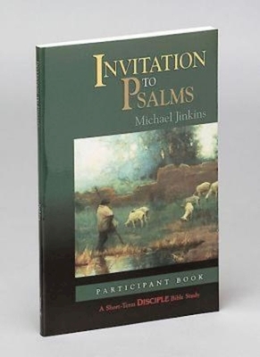 Invitation to Psalms: Participant Book: A Short-Term Disciple Bible Study by Michael Jinkins