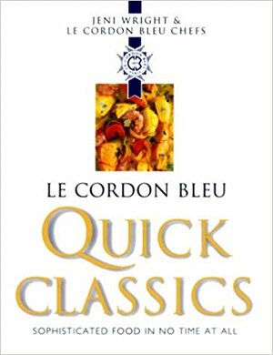Le Cordon Bleu Quick Classics by Le Cordon Bleu, Jeni Wright