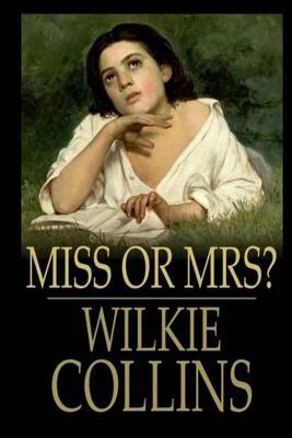 Miss or Mrs by Wilkie Collins