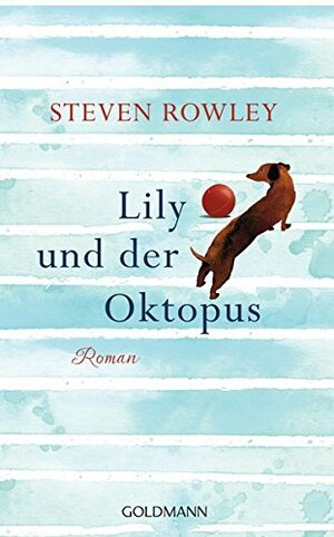 Lily und der Oktopus by Steven Rowley