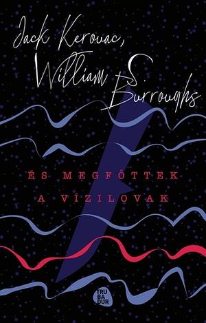 És megfőttek a vízilovak by William S. Burroughs, Jack Kerouac