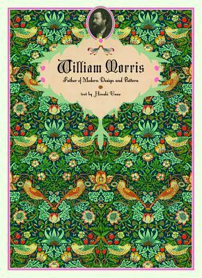William Morris: Father of Modern Design and Pattern by Hiroshi Unno