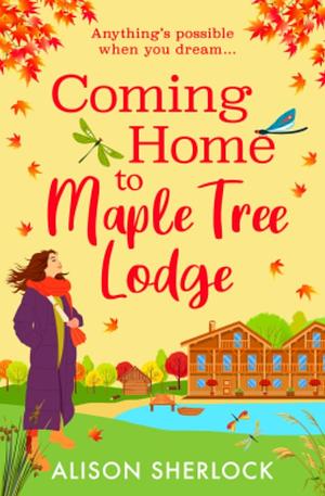 Coming Home to Maple Tree Lodge  by Alison Sherlock