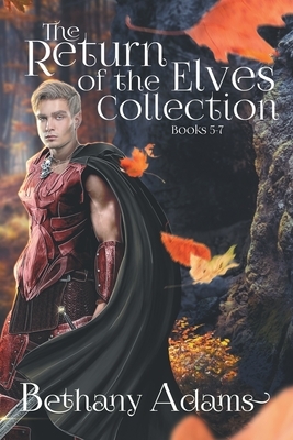 The Return of the Elves Collection: Books 5-7 by Bethany Adams