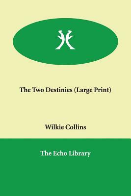 The Two Destinies by Wilkie Collins