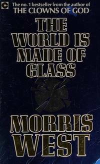 The World Is Made Of Glass by Morris L. West