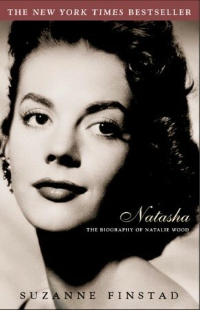 Natasha: The Biography of Natalie Wood by Suzanne Finstad