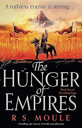 The Hunger of Empires: A thrilling epic fantasy of battle and adventure by R.S. Moule