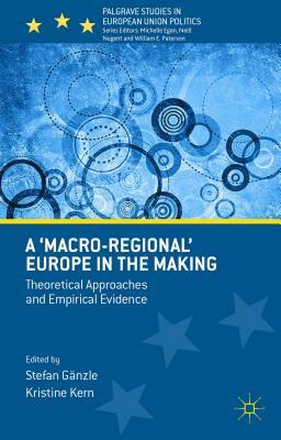A 'macro-Regional' Europe in the Making: Theoretical Approaches and Empirical Evidence by 