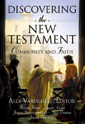 Discovering the New Testament: Community and Faith by Alex Varughese