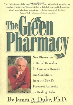 The Green Pharmacy by Peggy Kessler Duke, James A. Duke