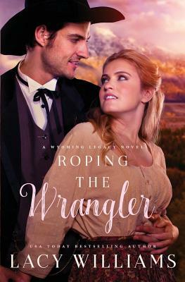 Roping the Wrangler by Lacy Williams