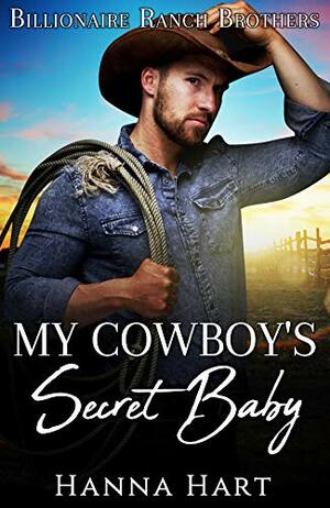 My Cowboy's Secret Baby by Hanna Hart